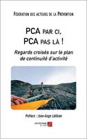 PCA par ci, PCA pas là !, Regards croisés sur le plan de continuité d'activité