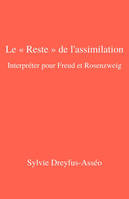 Le « Reste » de l'assimilation – Interpréter pour Freud et Rosenzweig