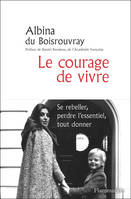 Le courage de vivre, Se rebeller, perdre l'essentiel, tout donner