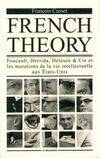 French theory, Foucault, Derrida, Deleuze & Cie et les mutations de la vie intellectuelle aux États-Unis