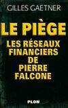 Le Piège : Les Réseaux financiers de Pierre Falcone, les réseaux financiers de Pierre Falcone