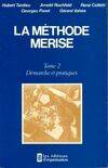 La Méthode MERISE ., Tome 2, Démarche et pratiques, La methode merise tome 2, Demarche et pratique