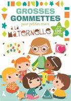 A la maternelle - Grosses gommettes pour petites mains, Avec plus de 130 gommettes