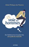 La voie des hommes, De l'adolescence à la paternité, une quête du masculin