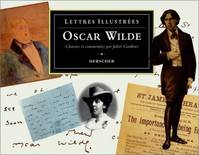 Oscar Wilde : Lettres illustrées. Choisies et commentées par Juliet Gardiner