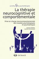 Thérapie neurocognitive et comportementale : Prise en charge neurocomportementale des troubles psychologiques et psychiatriques, Prise en charge neurocomportementale des troubles psychologiques et psychiatriques