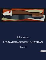 LES NAUFRAGÉS DU JONATHAN, Tome I