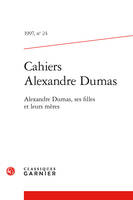 Cahiers Alexandre Dumas, Alexandre Dumas, ses filles et leurs mères