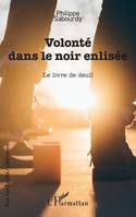 Volonté dans le noir enlisée, Le livre de deuil