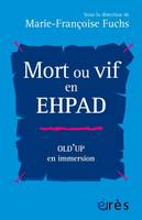 Mort ou vif en EHPAD, Old'up en immersion