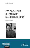 Éco-socialisme ou barbarie selon André Gorz, Un hommage