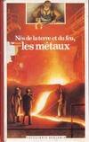 Nés de la terre et du feu, les métaux