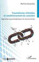 Traumatismes infantiles et conditionnement du caractère, Approches psychanalytiques et neurosciences