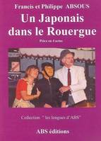 Un Japonais dans le Rouergue - pièce en 4 actes, pièce en 4 actes