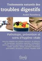 Traitements naturels des troubles digestifs, pathologie, prévention et soins d'hygiène vitale dans les maladies des glandes salivaires, du pharynx...