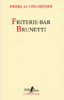 Fritterie-Bar Brunetti, Pierre Autin-Grenier