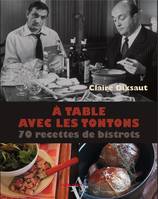 A table avec les tontons / 70 recettes de bistrots