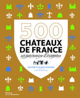 500 Châteaux de France, Un patrimoine d'exception