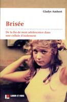 Brisée, De la fin de mon adolescence dans une cellule d'isolement