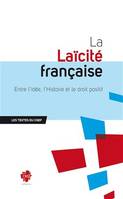 LA LAICITE FRANCAISE, entre l'idée, l'histoire et le droit positif