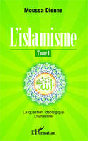 L'islamisme (Tome 1), La question idéologique - L'humanisme