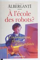 À l'école des robots ?, l'informatique, l'école et vos enfants