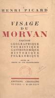 Visage du Morvan, Esquisse géographique, touristique, gastronomique, historique, folklorique