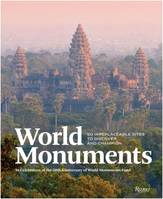 World Monuments: 50 Irreplaceable Sites To Discover, Explore, and Champion /anglais