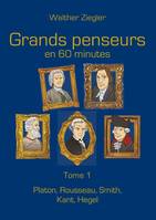 1, Grands penseurs en 60 minutes, Platon, Rousseau, Smith, Kant, Hegel