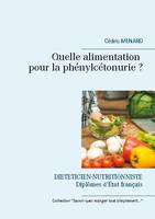 Savoir quoi manger tout simplement, Quelle alimentation pour la phénylcétonurie ?