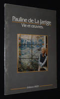 Pauline de La Jarrige, 1909-1991 : La femme, l'artiste, son oeuvre