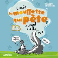 Lucie la mouffette qui pète quand elle rit, Tome 1