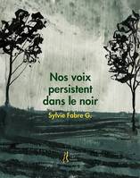 Nos voix persistent dans le noir