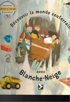 Curieux de nature, Découvrir le monde souterrain avec Blanche-Neige