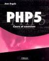 PHP 5 : Cours et exercices, cours et exercices