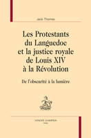 92, Les protestants du Languedoc et la justice royale de Louis XIV à la Révolution, De l'obscurité à la lumière