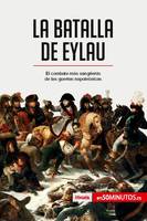 La batalla de Eylau, El combate más sangriento de las guerras napoleónicas