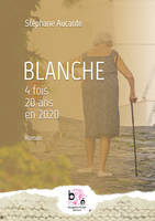 Blanche, 4 fois 20 ans en 2020