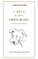 Le rêve du petit chien blanc, Journal d'une résilience mélancolique