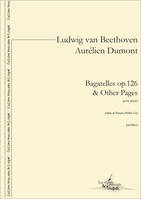 Bagatelles op. 126 & Other pages, Pour piano