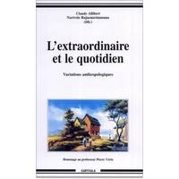 L'extraordinaire et le quotidien - variations anthropologiques, variations anthropologiques