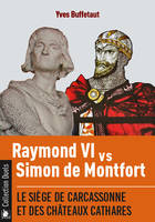 Raymond VI vs Simon de Montfort, Le siège de carcassonne et des châteaux cathares