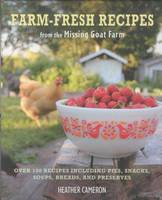 Farm-Fresh Recipes from the Missing Goat Farm