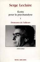 Ecrits pour la psychanalyse, Demeures de l'ailleurs (1954-1993)