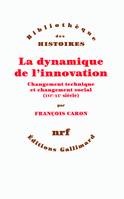 La dynamique de l'innovation, Changement technique et changement social (XVIᵉ-XXᵉ siècle)