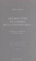 Qui doit être le gardien de la Constitution ?