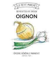 Le petit marché Marabout, Oignons, 30 recettes de saison