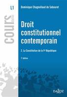 2, Droit constitutionnel contemporain T2. La Constitution de la Ve République - 7e éd.
