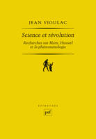 Science et révolution. Recherches sur Marx, Husserl...