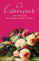 De l'amour, Une anthologie des plus beaux poèmes et lettres de la littérature française